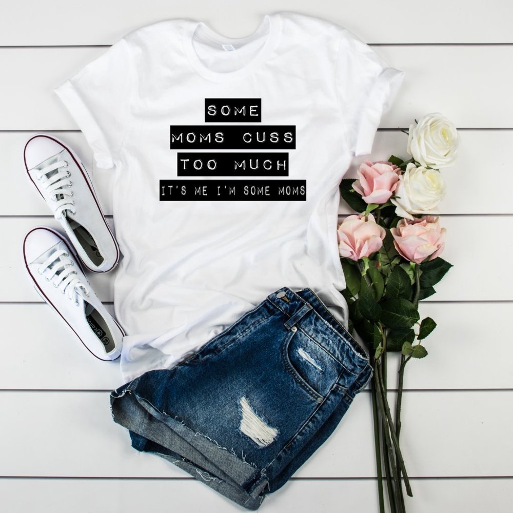 Moms Cuss White Tee Shirt